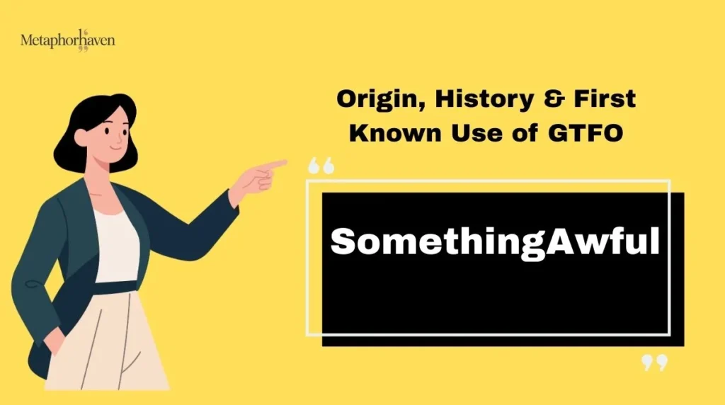 Origin, History & First Known Use of GTFO
