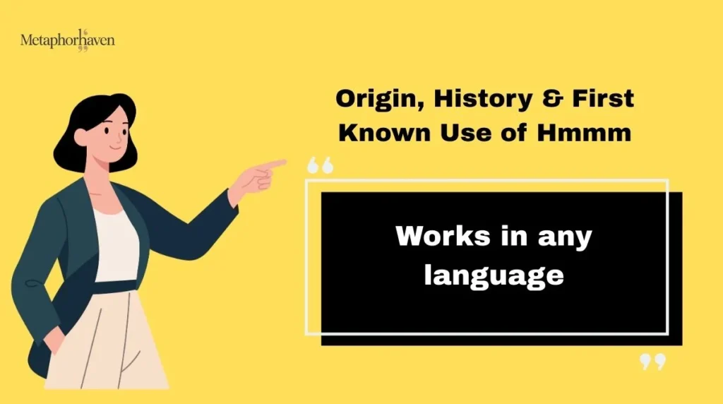 Origin, History & First Known Use of Hmmm
