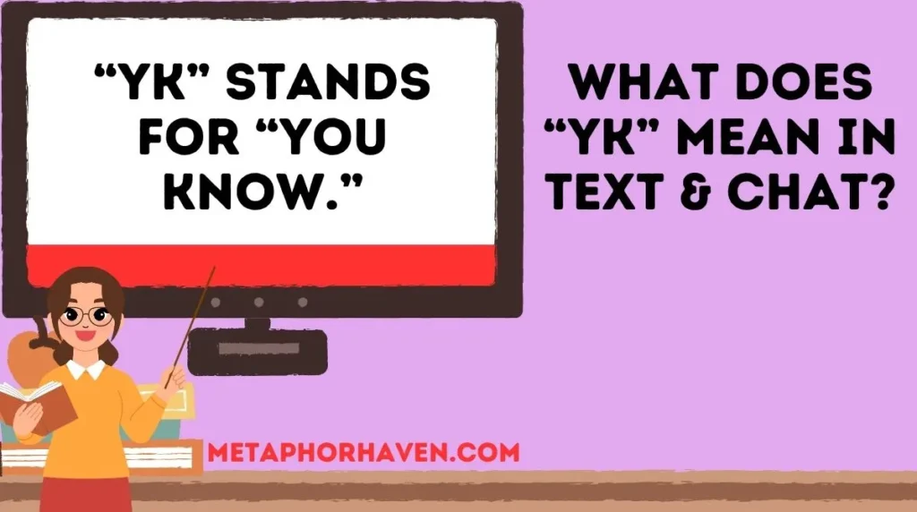 “yk” stands for “you know.”