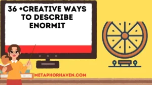 Read more about the article 36 +Creative Ways to Describe Enormit