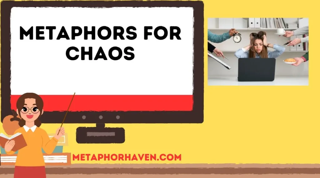 Metaphors for Chaos: 30+ Powerful Ways to Describe Disorder