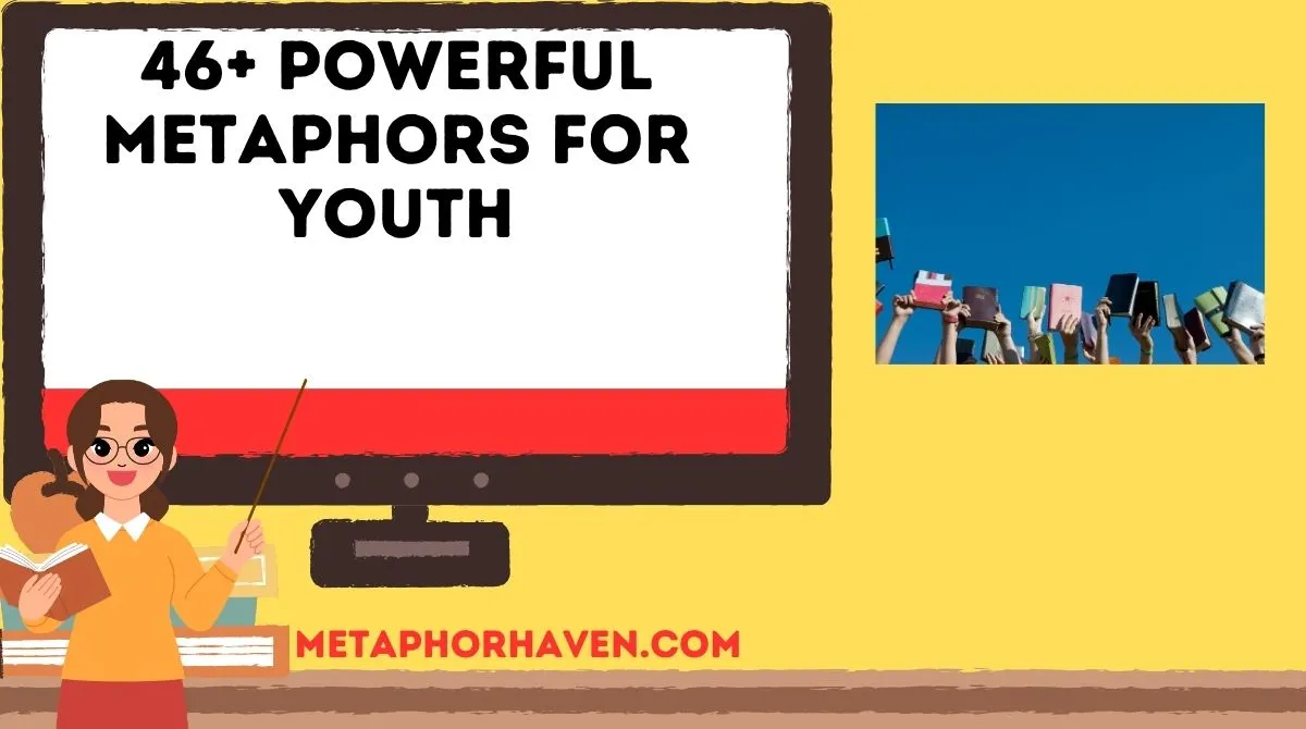 Read more about the article 46+ Powerful Metaphors for Youth (With Examples and Meanings)