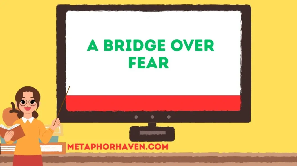 A Bridge Over Fear