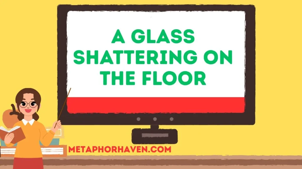 A Glass Shattering on the Floor