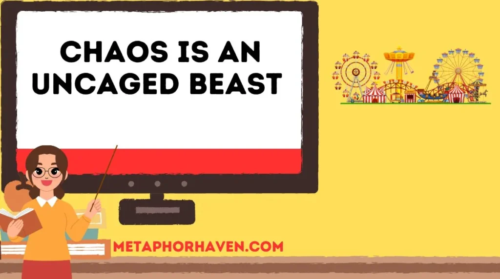  Chaos is an Uncaged Beast