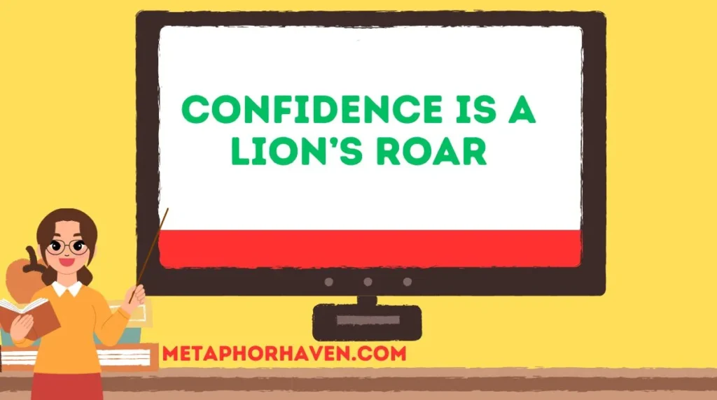 Confidence is a Lion’s Roar