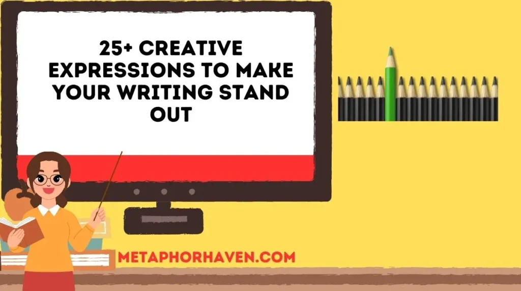 25+ Creative Expressions to Make Your Writing Stand Out