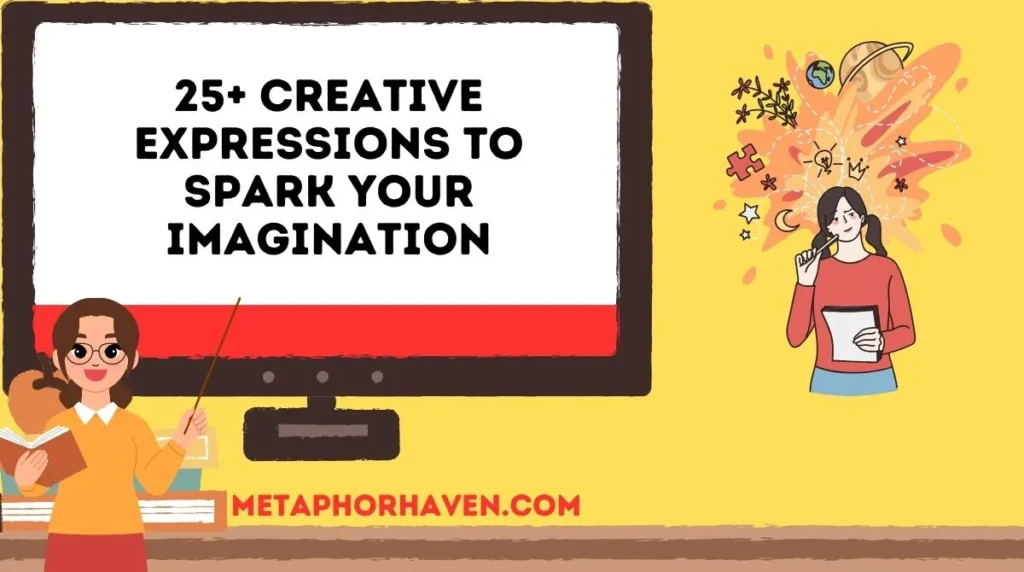 25+ Creative Expressions to Spark Your Imagination