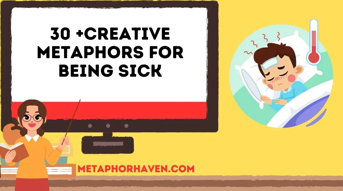 You are currently viewing 30 +Creative Metaphors for Being Sick (With Meanings & Examples)