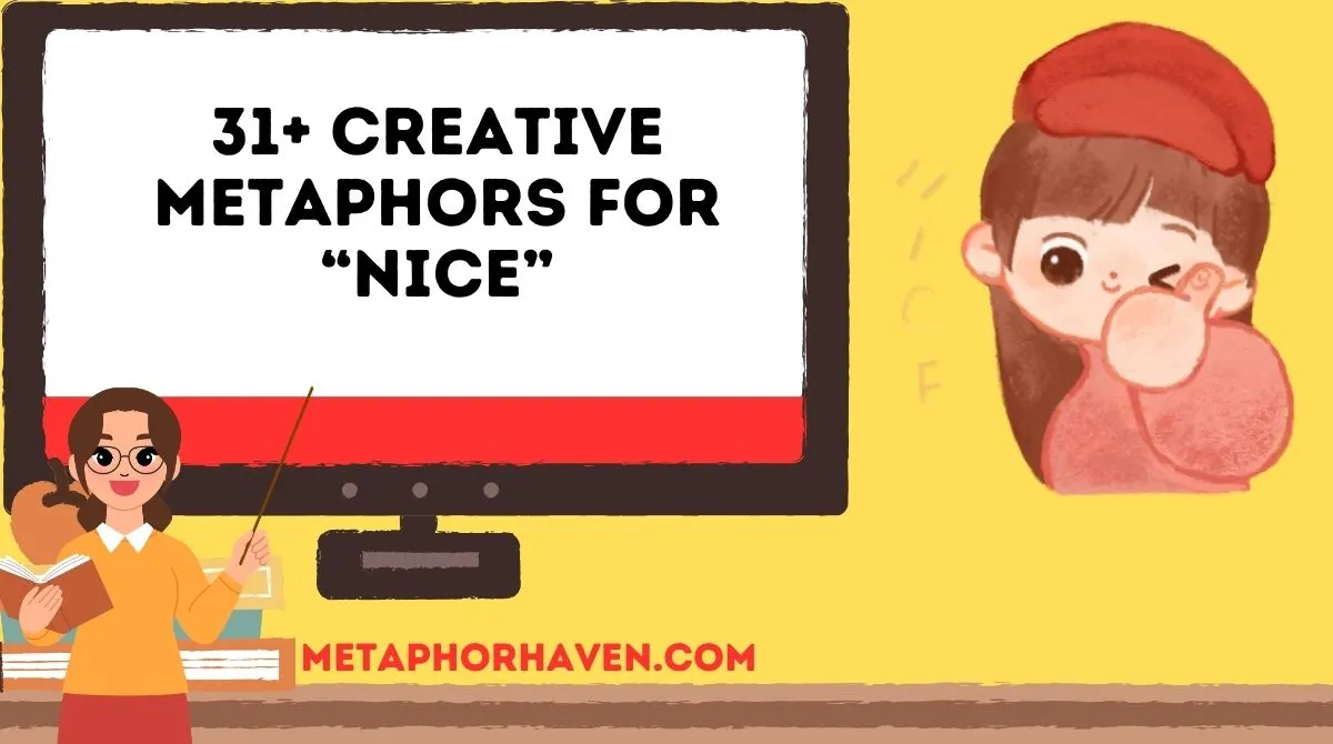 You are currently viewing 31+ Creative Metaphors for “Nice” (With Examples & Meanings)