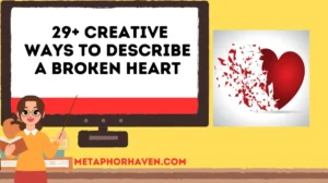 Read more about the article Metaphors for Heartbreak: 29+ Creative Ways to Describe a Broken Heart
