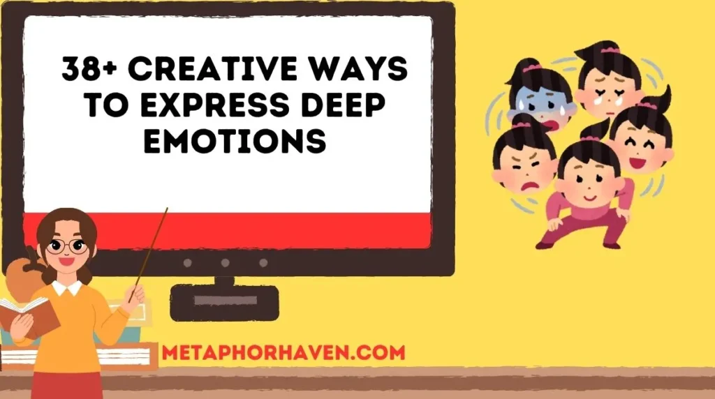 38+ Creative Ways to Express Deep Emotions