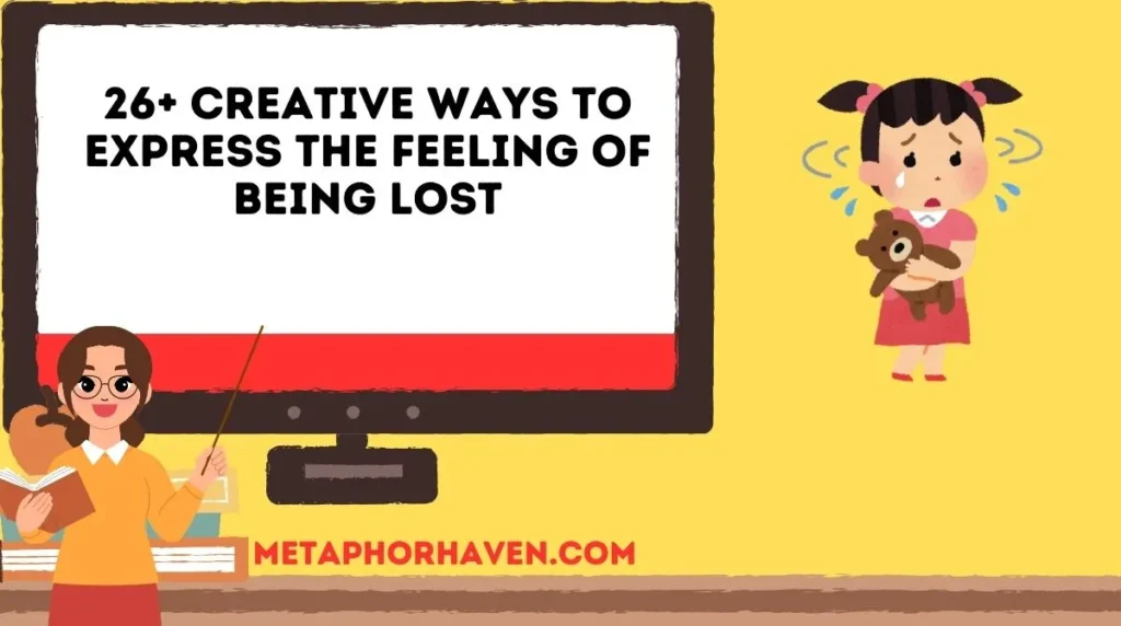 26+ Creative Ways to Express the Feeling of Being Lost