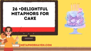 Read more about the article 26 +Delightful Metaphors for Cake (With Meanings, Examples, and Insights)
