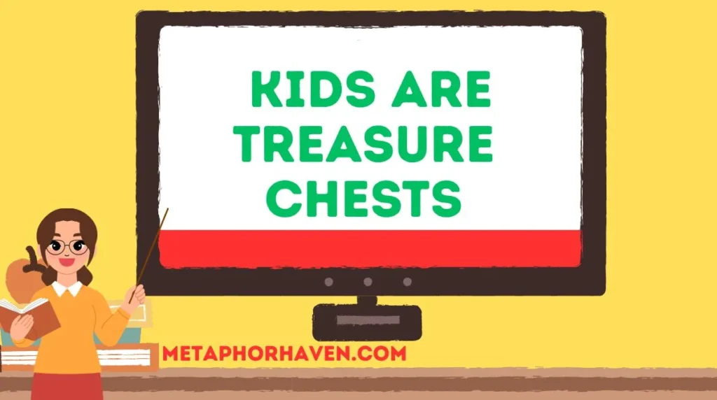 Kids are Treasure Chests