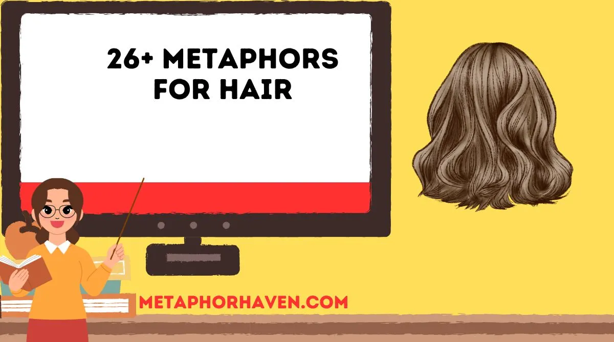 You are currently viewing 26+ Metaphors for Hair to Make Your Writing Shine