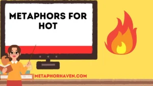 Read more about the article Metaphors for Hot — 32 +Vivid Ways to Heat Up Your Writing