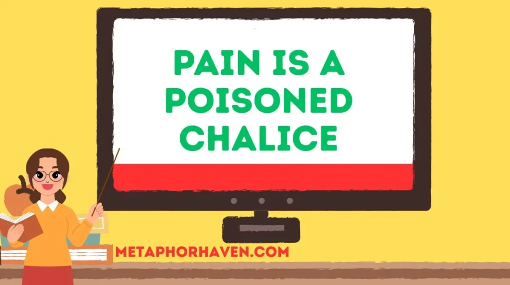 Pain is a Poisoned Chalice