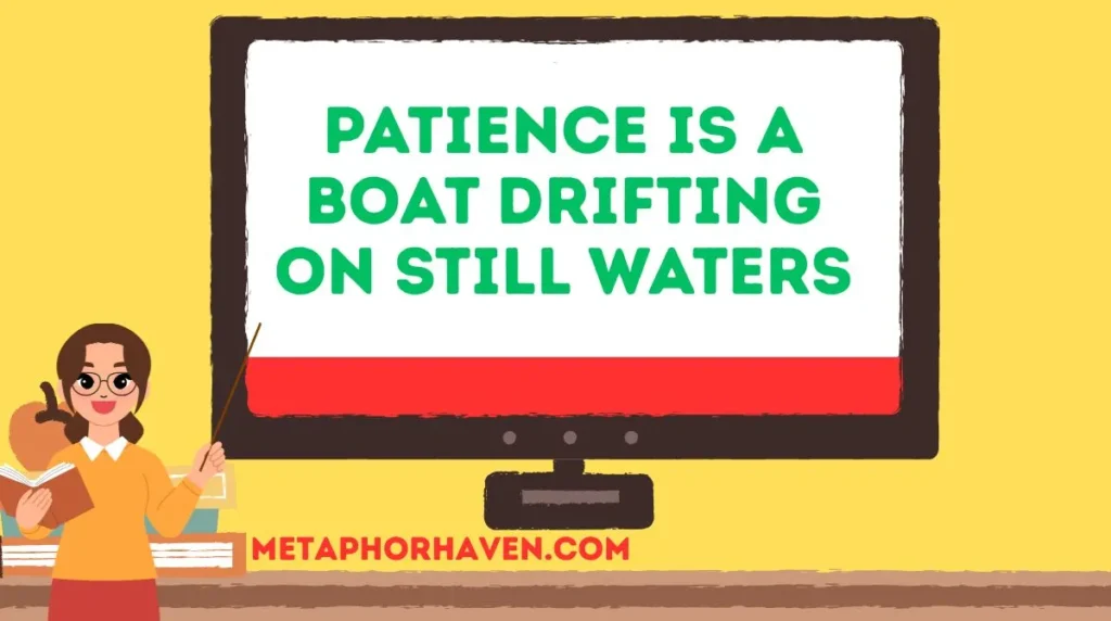 Patience is a Boat Drifting on Still Waters