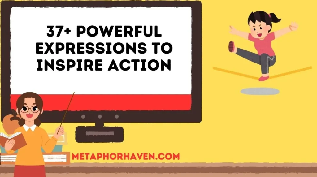 37+ Powerful Expressions to Inspire Action