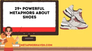 Read more about the article 29+ Powerful Metaphors About Shoes to Add Depth to Your Writing