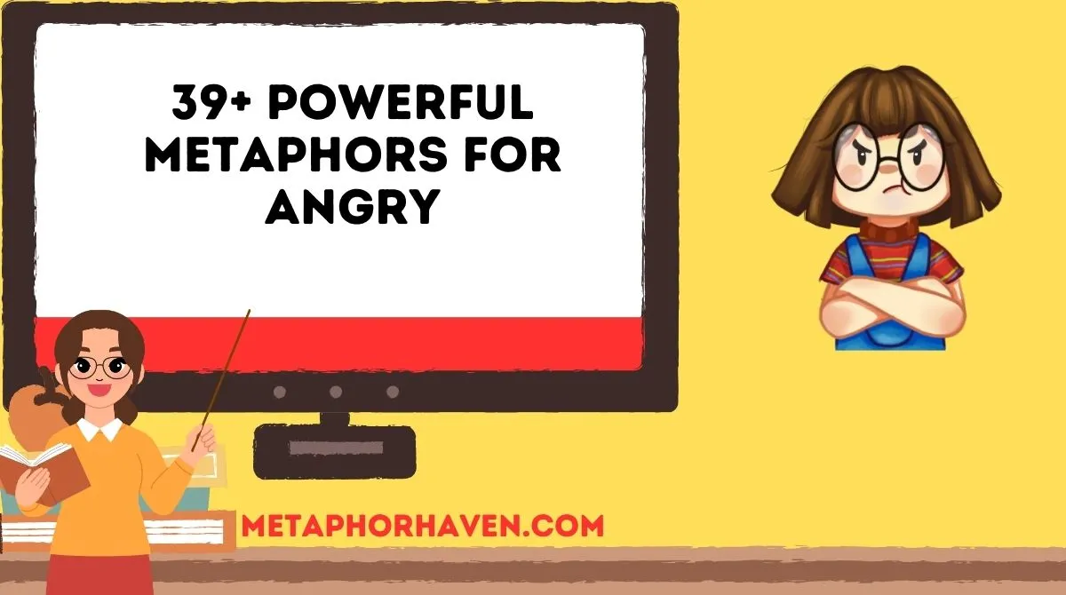You are currently viewing 39+ Powerful Metaphors for Angry (With Examples & Meanings)