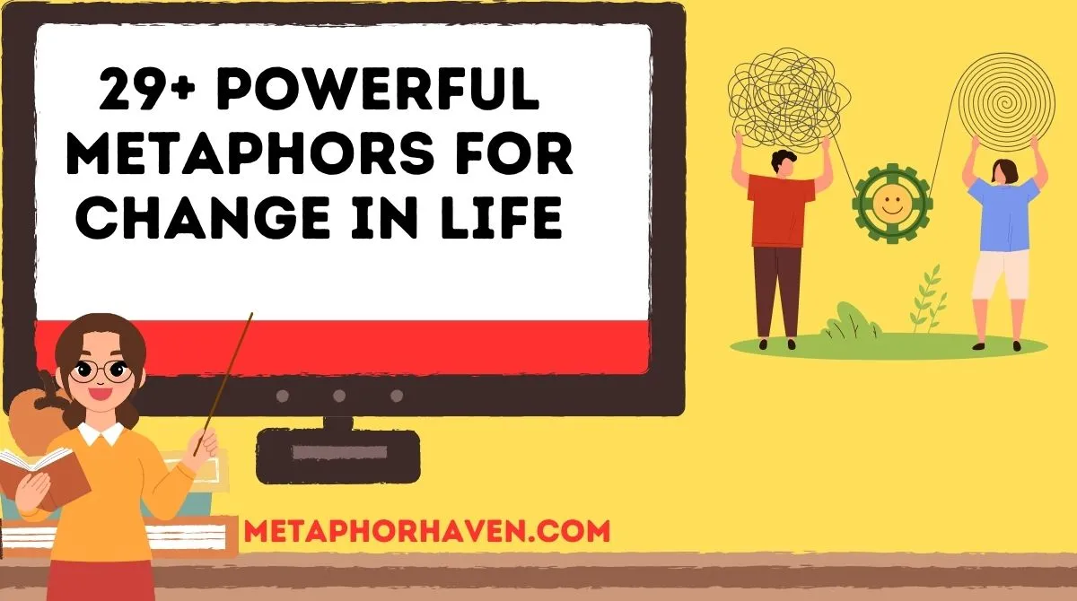 You are currently viewing 29+ Powerful Metaphors for Change in Life (With Examples & Meaning)