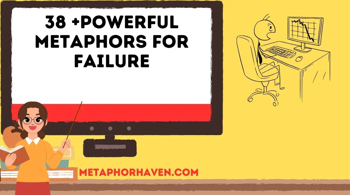 You are currently viewing 38 +Powerful Metaphors for Failure (With Meaning & Examples)