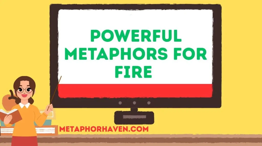 25 +Powerful Metaphors for Fire (With Meanings & Examples)