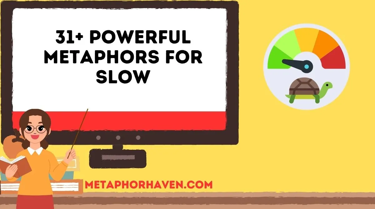 You are currently viewing 31+ Powerful Metaphors for Slow (With Meanings & Examples)