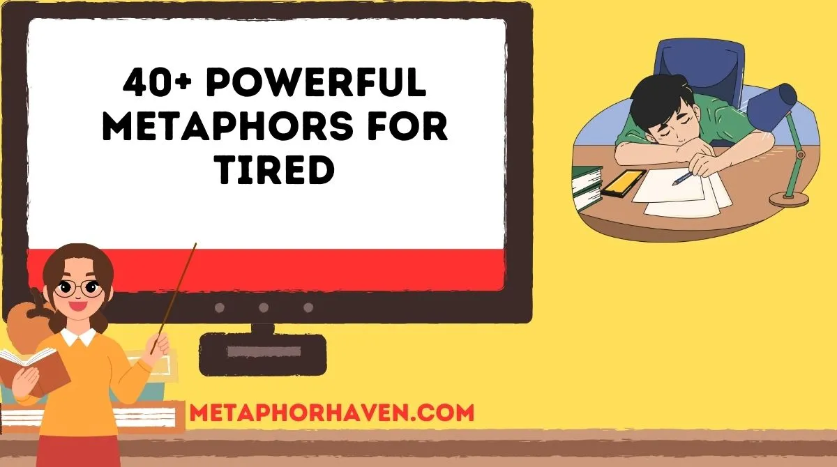 You are currently viewing 40+ Powerful Metaphors for Tired: Express Exhaustion Creatively