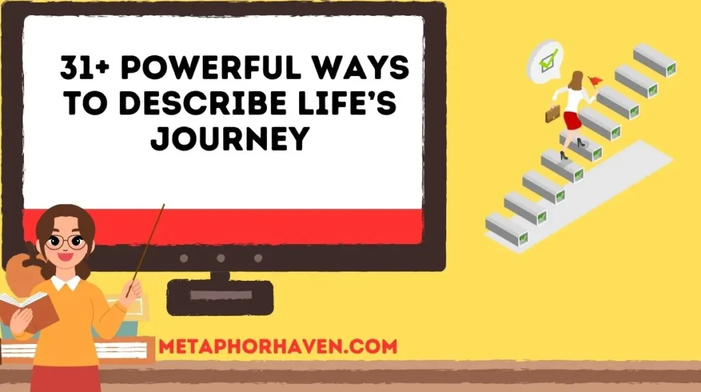 31+ Powerful Ways to Describe Life’s Journey