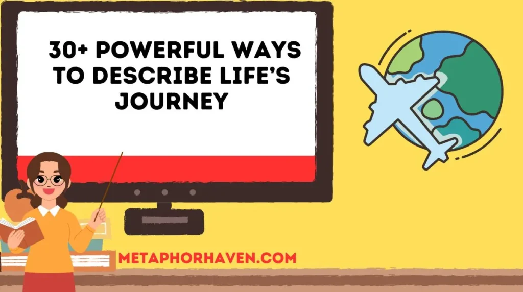 30+ Powerful Ways to Describe Life’s Journey