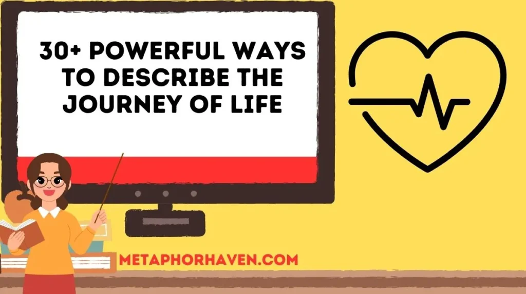 30+ Powerful Ways to Describe the Journey of Life
