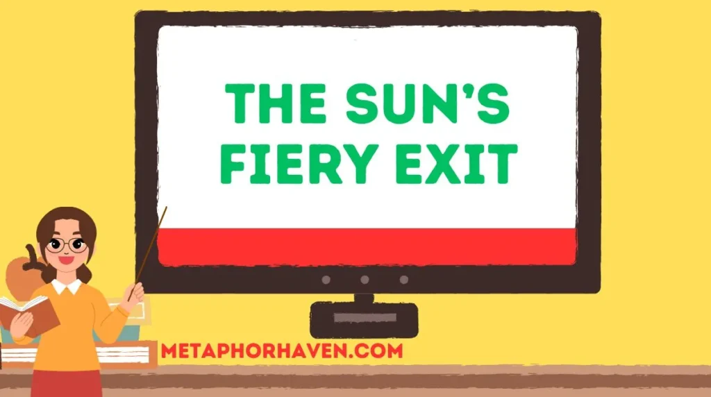 The Sun’s Fiery Exit