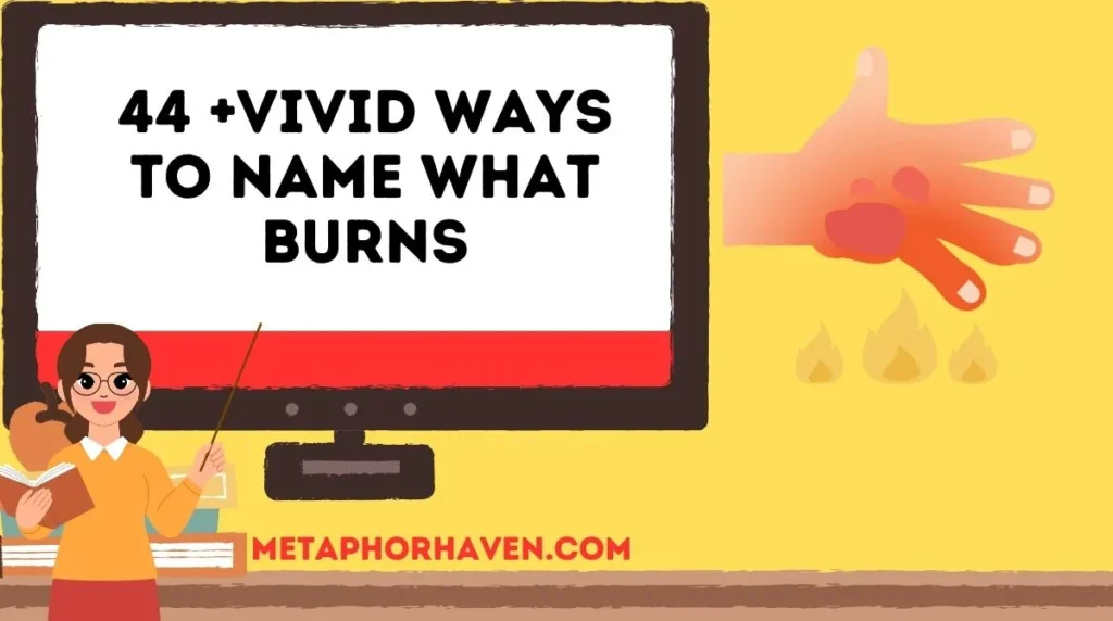 44 +Vivid Ways to Name What Burns