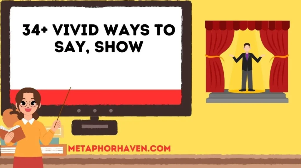 34+ vivid ways to say, show