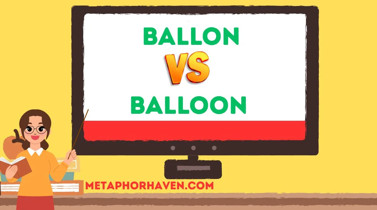 Read more about the article 🎈 Ballon or Balloon: Which Spelling to Use?
