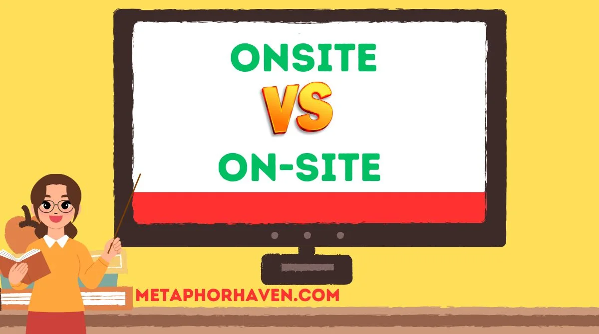 You are currently viewing Onsite or On-Site: Which Spelling Should You Use? 🖊️