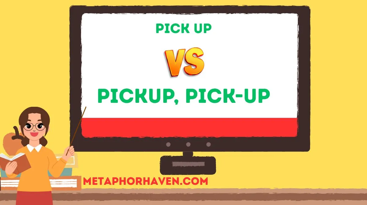 You are currently viewing Pick Up or Pickup, Pick-Up: Which Spelling to Use? 📝
