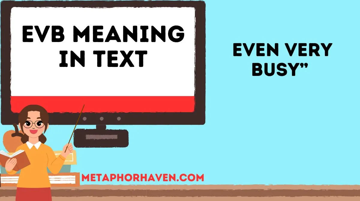 Read more about the article EVB Meaning in Text: Full Guide, Examples & Online Usage