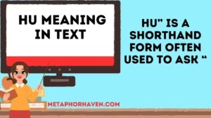 Read more about the article 📱 Hu Meaning in Text: What It Really Stands For