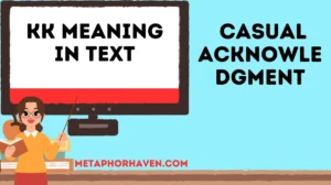 Read more about the article KK Meaning in Text: Full Guide, Examples & Usage