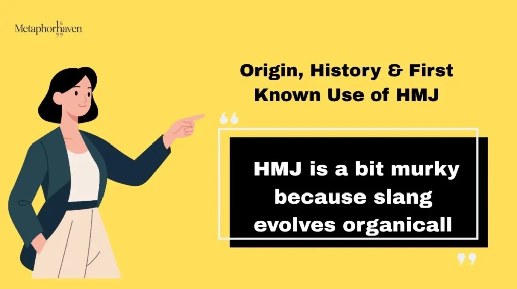 Origin, History & First Known Use of HMJ