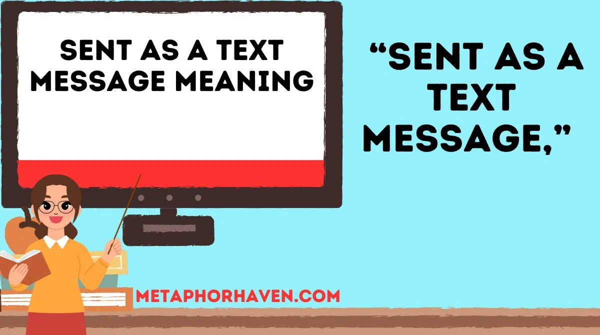 You are currently viewing Sent as a Text Message Meaning 📱