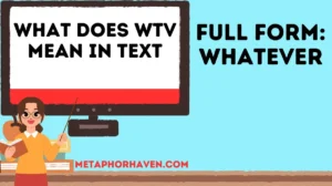 Read more about the article What Does WTV Mean in Text & Chat? (Updated 2026)