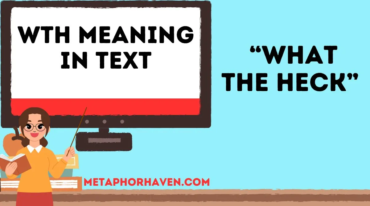 Read more about the article WTH Meaning in Text: Everything You Need to Know