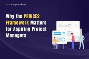Read more about the article Why the PRINCE2 Framework Matters for Aspiring Project Managers