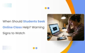 Read more about the article When Should Students Seek Online Class Help? 5 Warning Signs to Watch