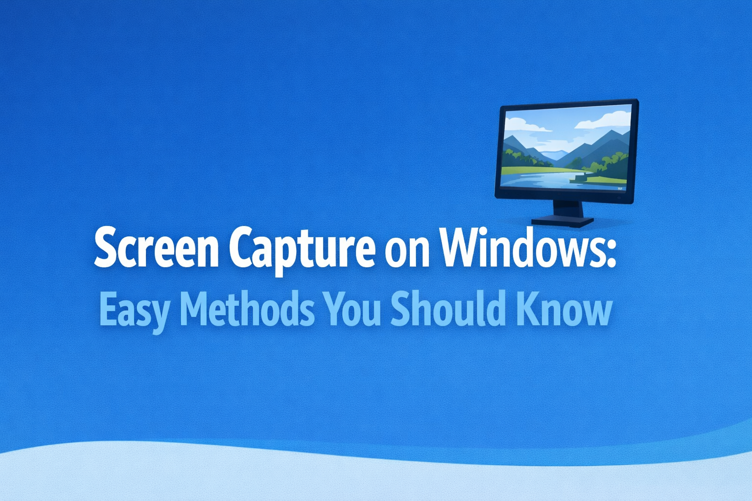 Read more about the article Screen Capture on Windows: Easy Methods You Should Know